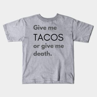 Give Me Tacos or Give Me Death Kids T-Shirt
